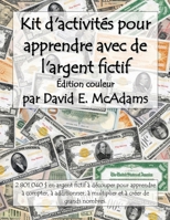 Kit d'activités pour apprendre avec de l'argent fictif: 2 801 040 $ en argent fictif à découper pour apprendre à compter, à additionner, à multiplier ... Mathématiques Pour Enfants) (French Edition) 1632706008 Book Cover