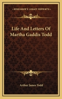 Life And Letters Of Martha Gaddis Todd 1432597345 Book Cover
