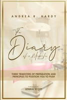 The Diary of a Midwife: Three Trimesters of Preparation and Principles to position you to Push 1718906900 Book Cover