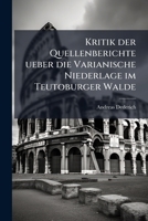 Kritik der Quellenberichte ueber die Varianische Niederlage im Teutoburger Walde 1149680172 Book Cover