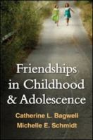 Friendships in Childhood and Adolescence (The Guilford Series on Social and Emotional Development) 1462509606 Book Cover