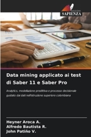 Data mining applicato ai test di Saber 11 e Saber Pro 6209637736 Book Cover