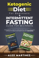 Ketogenic diet for beginners+ Intermittent fasting guide for beginners: your essential guide to living the keto lifestyle. A practical approach to health and weight loss, with 100 recipes 2 books in 1 1801478821 Book Cover