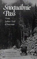 Snoqualmie Pass: From Indian Trail to Interstate 0898860156 Book Cover