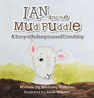 Ian and the Mud Puddle: A Story of Redemption and Friendship B0F2N6JVM2 Book Cover