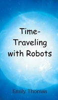 Time-Traveling with Robots 9908011170 Book Cover