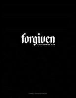 Forgiven - Colossians 2: 13: Cornell Notes Notebook 1797878840 Book Cover