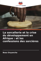 La sorcellerie et la crise du développement en Afrique: et les confessions des sorcières (French Edition) 6139716985 Book Cover