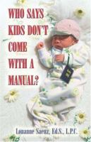 Who Says Kids Don't Come with a Manual? 1413727611 Book Cover