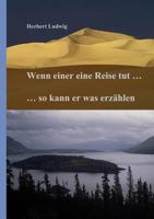 Wenn einer eine Reise tut ... so kann er was erzählen 3839106575 Book Cover