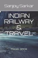 INDIAN RAILWAY & TRAVEL: TRAVEL BOOK 1675141975 Book Cover