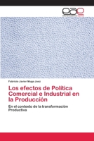 Los efectos de Pol�tica Comercial e Industrial en la Producci�n 620210113X Book Cover
