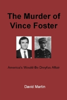 The Murder of Vince Foster: America's Would-Be Dreyfus Affair B08KBCZDN7 Book Cover