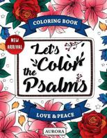 Let's Color the Psalms: Color Calm & Relaxing, Anti Stress Coloring Book Christian 1539913775 Book Cover