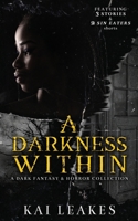 A Darkness Within: A Dark Fantasy & Horror Collection B09KN63J3H Book Cover