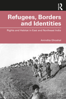 Refugees, Borders and Identities: Rights and Habitat in East and Northeast India 0367322668 Book Cover