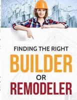 Finding the Right Builder or Remodeler 1500612251 Book Cover