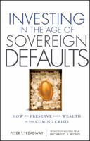 Investing in the Age of Sovereign Defaults: How to Preserve your Wealth in the Coming Crisis 1118247213 Book Cover