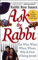 Ask the Rabbi: The Who, What, When, Where, Why, & How of Being Jewish (Arthur Kurzweil Books) 078796784X Book Cover