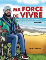 Ma force de vivre: Comment je suis devenu handicapé B0CGKWHXPY Book Cover