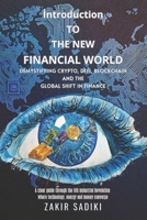 Introduction to the New Financial World: Demystifying Crypto, DeFi, and the Global Shift in Finance B0H7NZC26K Book Cover
