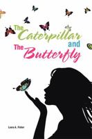 The Caterpillar and the Butterfly 1524534684 Book Cover