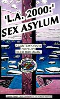 L.A. 2000: Sex Asylum: A Contemporary Novel 0759609756 Book Cover