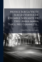 Notice Sur La Vie Et Sur Les Vertus De L'humble Servante De Dieu Anna-maria Taïgi, Née Giannetti... 1274530652 Book Cover