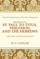 The Epistle of St. Paul to Titus, Philemon and the Hebrews 1625649711 Book Cover