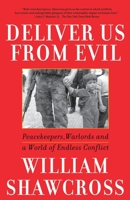 Deliver Us from Evil: Peacekeepers, Warlords and a World of Endless Conflict 0743200284 Book Cover