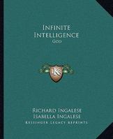 Infinite Intelligence: God 1425338798 Book Cover