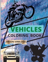 Vehicles Coloring Book: Toddler Coloring Book: Cars, Motorcycles, Trucks ATV Cars coloring book for kids & Toddlers; toddlers Activity Books For Boys, Girls Ages 6-12 0419790187 Book Cover