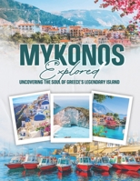 Mykonos Explored: Uncovering the Soul of Greece’s Legendary Island B0F2TCG2N3 Book Cover