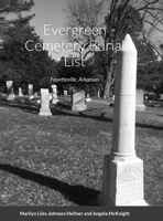 Evergreen Cemetery Burial List: Fayetteville, Arkansas 1716403502 Book Cover