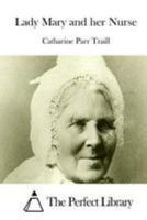 Lady Mary and her Nurse; or, A Peep into the Canadian Forest 1514656922 Book Cover