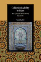 Collective Liability in Islam: The 'Aqila and Blood Money Payments 1108724280 Book Cover