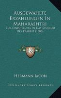 Ausgewählte Erzählungen in Mahârâshtrî; Zur Einführung in Das Studium Prâkrit; Grammatik, Text, Wörterbuch. Hrsg. Von Hermann Jacobi 3743627124 Book Cover