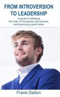 From Introversion to Leadership: A guide for defeating the limits of introversion and shyness, and becoming a great leader 1079720669 Book Cover