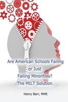 Are American Schools Failing or Just Failing Minorities? the Milt Solution. 1534705201 Book Cover