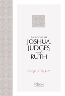 The Books of Joshua, Judges, and Ruth: Courage to Conquer 1424562430 Book Cover