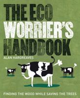 The Eco Worrier's Handbook: Finding the Wood While Saving the Tree 1845433238 Book Cover