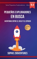 Pequeños Exploradores en Busca: Aventuras entre el Cielo y el Espacio: Volando alto con pájaros y maravillas celestes - Libro infantil (Spanish Edition) B0CNWLDLYH Book Cover