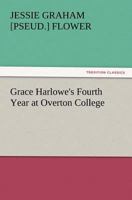 Grace Harlowe's Fourth Year at Overton College 1516871871 Book Cover