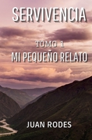 Servivencia: Tomo 1 Pequeño Relato B0BJYM5BZ3 Book Cover