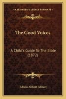 The Good Voices, a Child's Guide to the Bible 1165079917 Book Cover