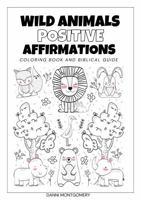 Biblical "I Am" Affirmations Coloring Book And Scripural Guide Featuring Wild Animals B0DPQNK19M Book Cover