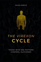 The Virexon Cycle: Those Who See The Pattern Control Outcomes B0GYGJXVKT Book Cover