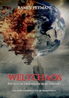 Weltchaos: Wie sich die Demokratie selbst zerstört (German Edition) 3750431752 Book Cover