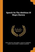 Speech on the Abolition of Negro Slavery 1021538779 Book Cover