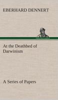 AT THE DEATHBED OF DARWINISM (a series of papers) 1503026442 Book Cover